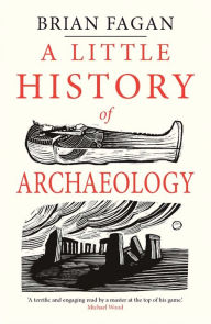 Title: A Little History of Archaeology, Author: Brian Fagan