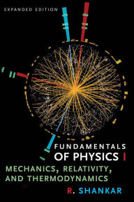 Free ebook downloads for nook simple touch Fundamentals of Physics I: Mechanics, Relativity, and Thermodynamics, Expanded Edition  (English literature) by R. Shankar