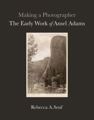 Book downloader pdf Making a Photographer: The Early Work of Ansel Adams 9780300243949 by Rebecca A. Senf, Anne Breckenridge Barrett (Foreword by) English version 