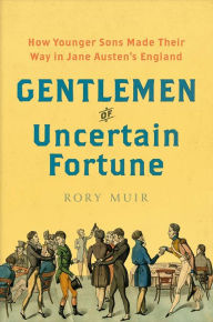 Free account book download Gentlemen of Uncertain Fortune: How Younger Sons Made Their Way in Jane Austen's England 9780300244311 ePub FB2 iBook (English Edition) by Rory Muir