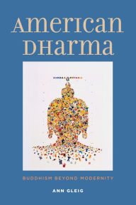 Title: American Dharma: Buddhism Beyond Modernity, Author: Ann Gleig
