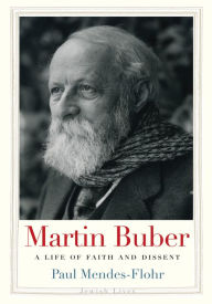 Title: Martin Buber: A Life of Faith and Dissent, Author: Paul Mendes-Flohr