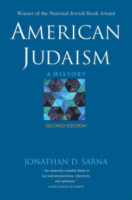 Title: American Judaism: A History, Second Edition, Author: Jonathan D. Sarna