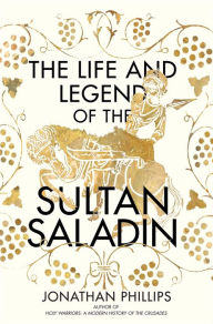 Google e book download The Life and Legend of the Sultan Saladin