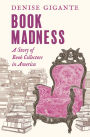 Book Madness: A Story of Book Collectors in America