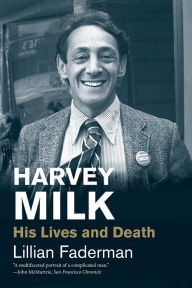 Title: Harvey Milk: His Lives and Death, Author: Lillian Faderman