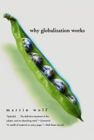 Title: Why Globalization Works, Author: Martin Wolf