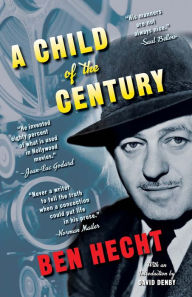 Title: A Child of the Century, Author: Ben Hecht