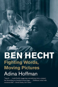 Free downloadable textbooks online Ben Hecht: Fighting Words, Moving Pictures  9780300251814