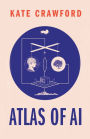 The Atlas of AI: Power, Politics, and the Planetary Costs of Artificial Intelligence