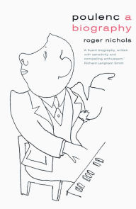 Title: Poulenc: A Biography, Author: Roger Nichols