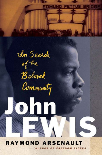 John Lewis: In Search of the Beloved Community by Raymond Arsenault,  Hardcover | Barnes & Noble®