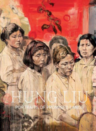 Title: Hung Liu: Portraits of Promised Lands, Author: Dorothy Moss