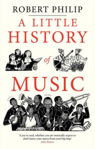 Title: A Little History of Music, Author: Robert Philip