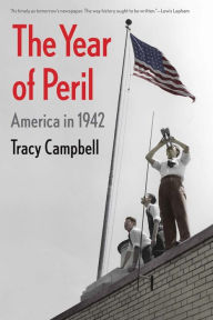 Title: The Year of Peril: America in 1942, Author: Tracy Campbell