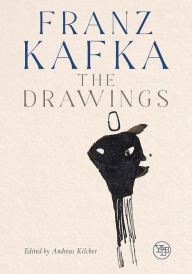 Title: Franz Kafka: The Drawings, Author: Andreas Kilcher