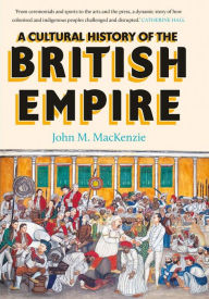 Title: A Cultural History of the British Empire, Author: John MacKenzie