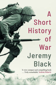 Title: A Short History of War, Author: Jeremy Black