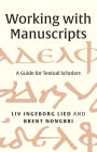 Working with Manuscripts: A Guide for Textual Scholars