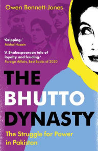 Title: The Bhutto Dynasty: The Struggle for Power in Pakistan, Author: Owen Bennett-Jones