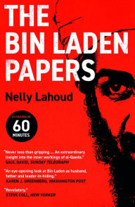 Title: The Bin Laden Papers: How the Abbottabad Raid Revealed the Truth about al-Qaeda, Its Leader and His Family, Author: Nelly Lahoud