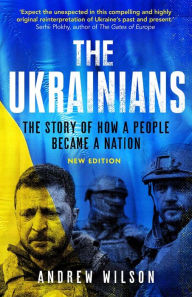 Title: The Ukrainians: Unexpected Nation, Author: Andrew Wilson