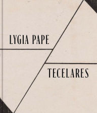 Title: Lygia Pape: Tecelares, Author: Mark Pascale