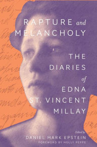Title: Rapture and Melancholy: The Diaries of Edna St. Vincent Millay, Author: Edna St. Vincent Millay