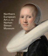 Title: Northern European Art in the Norton Simon Museum, Author: Amy Walsh