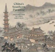 Title: China's Southern Paradise: Treasures from the Lower Yangzi Delta, Author: Clarissa von Spee