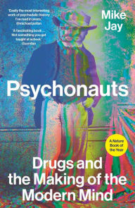 Title: Psychonauts: Drugs and the Making of the Modern Mind, Author: Mike Jay