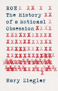 Title: Roe: The History of a National Obsession, Author: Mary Ziegler