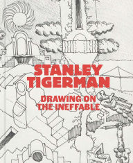 Title: Stanley Tigerman: Drawing on the Ineffable, Author: George Papamattheakis