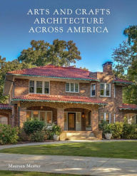 Title: Arts and Crafts Architecture across America, Author: Maureen Meister