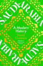 Saudi Arabia: A Modern History