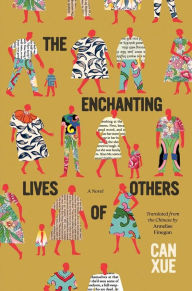 Title: The Enchanting Lives of Others: A Novel, Author: Can Xue