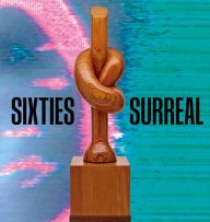 Title: Sixties Surreal, Author: Dan Nadel