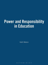 Title: Power and Responsibility in Education, Author: Keith Watson