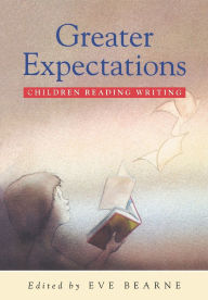 Title: Greater Expectations: Children, Reading, Writing, Author: Eve Bearnes