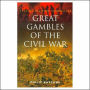 Great Gambles of the Civil War