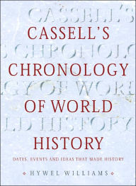 Cassell's Chronology of World History: Dates, Events and Ideas That Made History