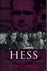 Hess: The Fuhrer's Disciple