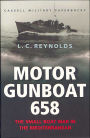 Motor Gunboat 658: The Small Boat War in the Mediterranean