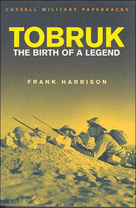 Title: Tobruk: The Birth of a Legend, Author: Frank Harrison