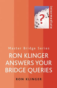 Title: Ron Klinger answers your bridge queries: Ron Klinger, Author: Ron Klinger