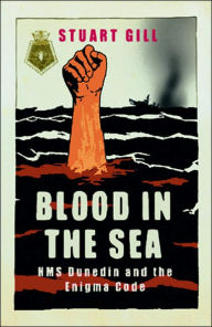 Blood in the Sea: HMS Dunedin and the Enigma Code