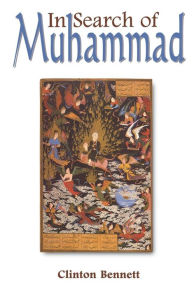Title: In Search of Muhammad / Edition 1, Author: Clinton Bennett