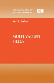 Title: Multi-Valued Fields / Edition 1, Author: Yuri L. Ershov