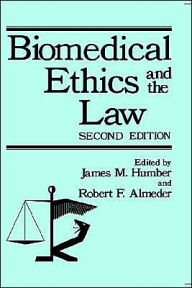 Title: Biomedical Ethics and the Law / Edition 1, Author: James M. Humber