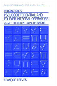Title: Introduction to Pseudodifferential and Fourier Integral Operators Volume 2: Fourier Integral Operators / Edition 1, Author: Jean-Franïois Treves